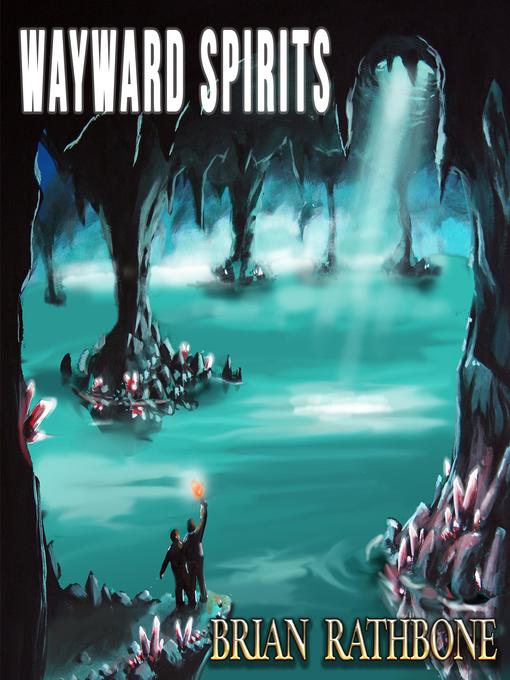 Title details for Wayward Spirits by Brian Rathbone - Available
